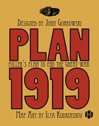 Plan 1919: Fuller’s Plan to End the Great War (new from Hollandspiele)