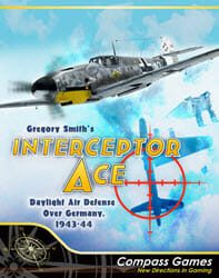 Interceptor Ace: Daylight Air Defense Over Germany (new from Compass Games)