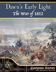 Dawn’s Early Light: The War of 1812 (new from Compass Games)